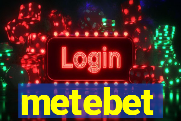 metebet