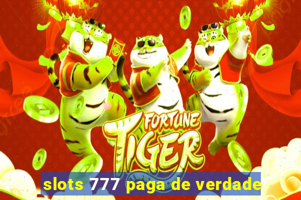 slots 777 paga de verdade