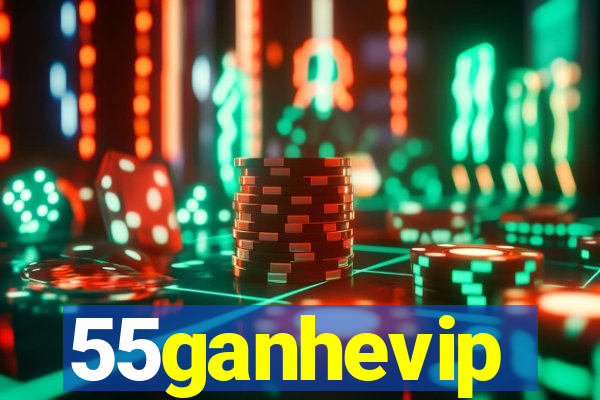 55ganhevip