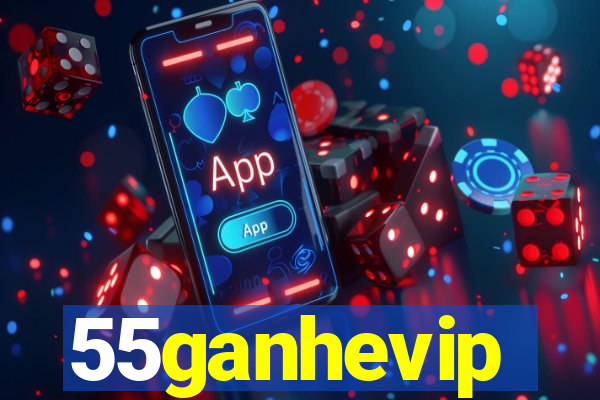 55ganhevip