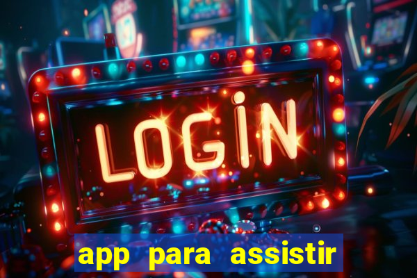 app para assistir todos os jogos de futebol