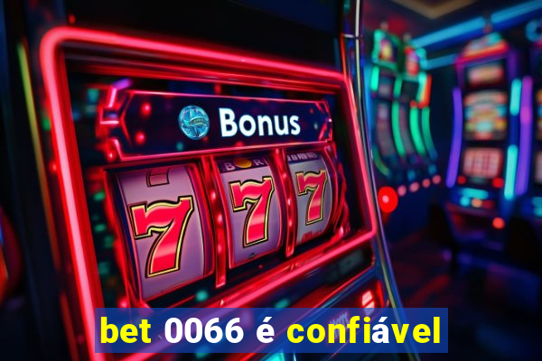 bet 0066 é confiável