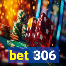 bet 306