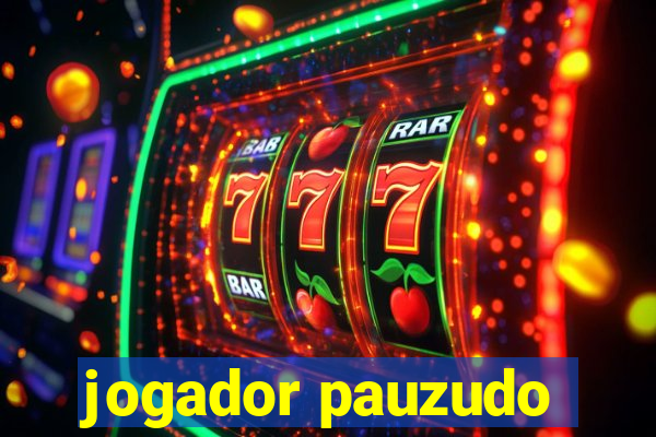 jogador pauzudo