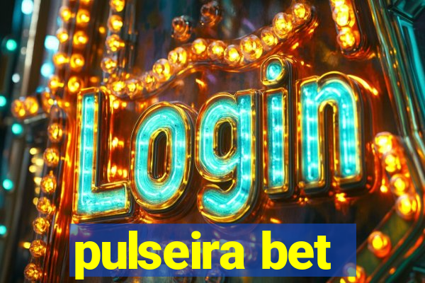 pulseira bet