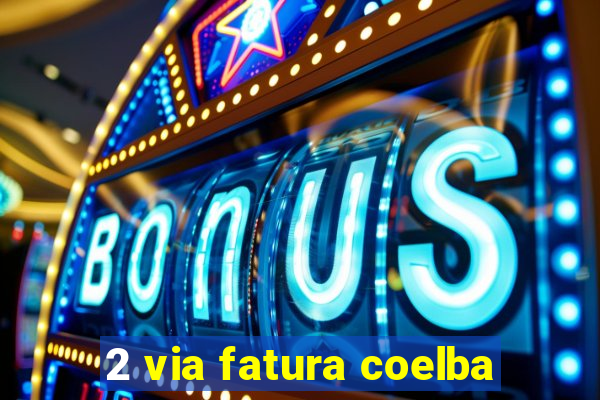 2 via fatura coelba