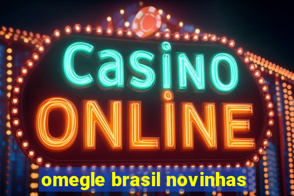 omegle brasil novinhas