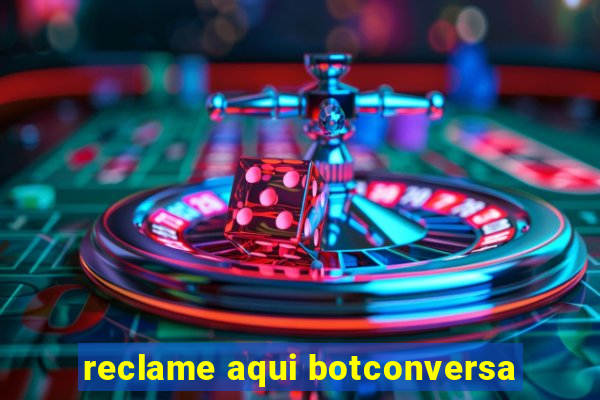 reclame aqui botconversa