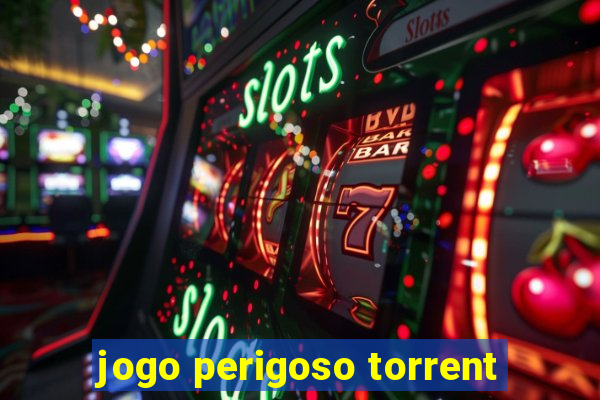 jogo perigoso torrent