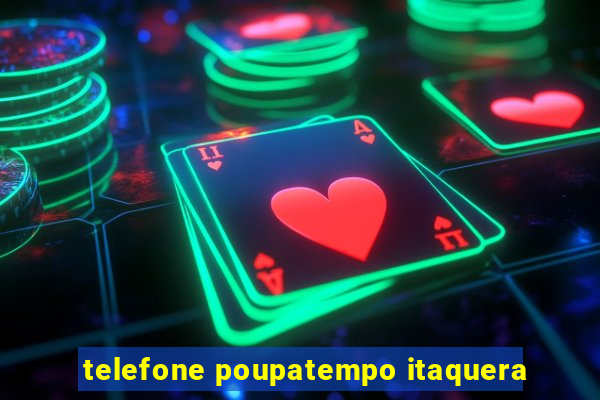 telefone poupatempo itaquera