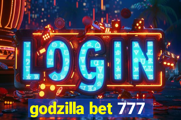 godzilla bet 777