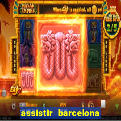 assistir barcelona x granada em hd