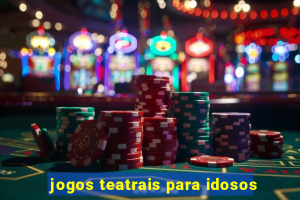 jogos teatrais para idosos