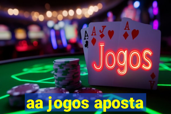 aa jogos aposta