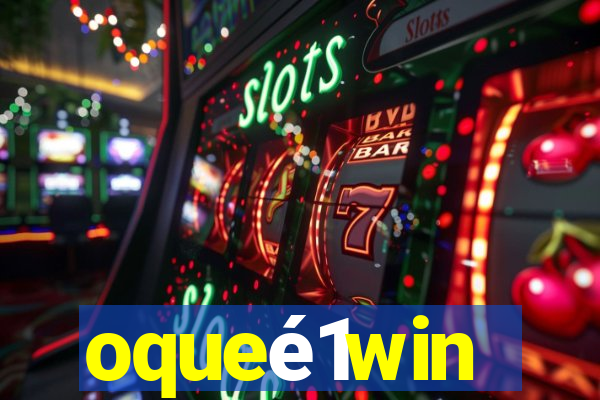oqueé1win