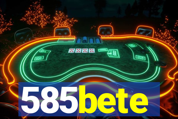 585bete