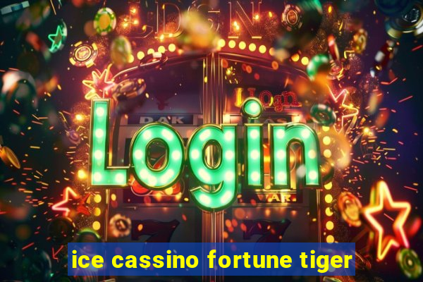 ice cassino fortune tiger