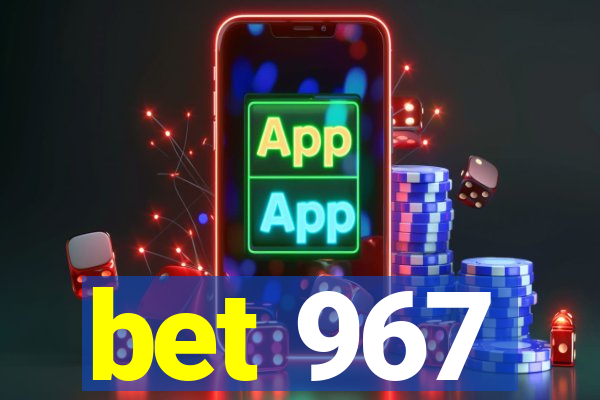 bet 967