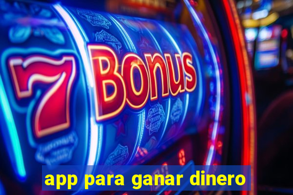 app para ganar dinero
