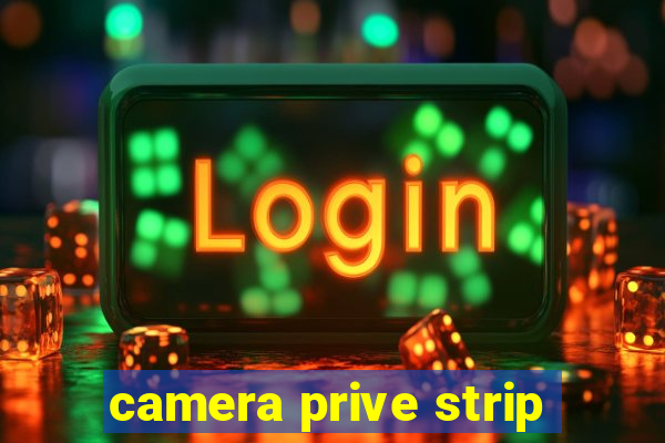 camera prive strip