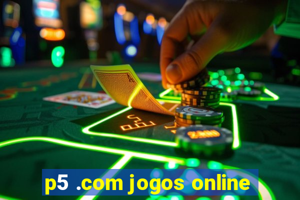 p5 .com jogos online