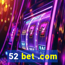 52 bet .com