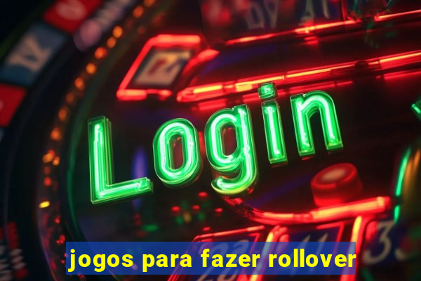 jogos para fazer rollover