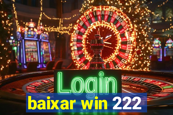 baixar win 222