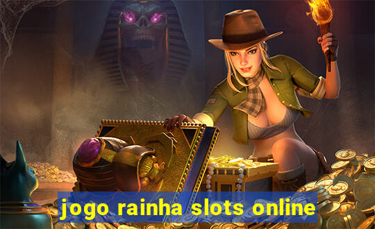 jogo rainha slots online