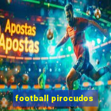 football pirocudos