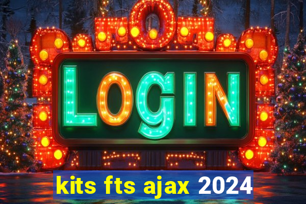 kits fts ajax 2024