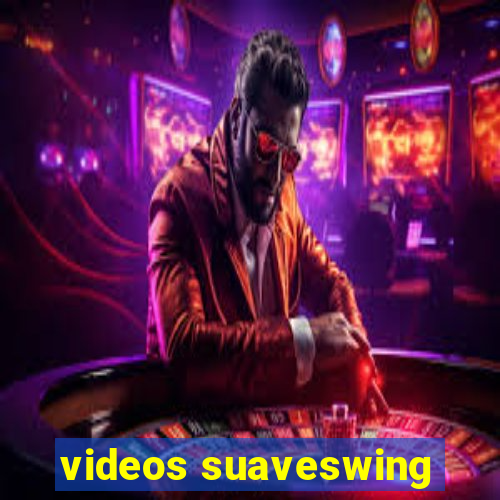 videos suaveswing