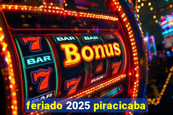 feriado 2025 piracicaba