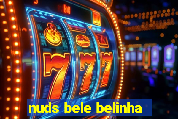 nuds bele belinha