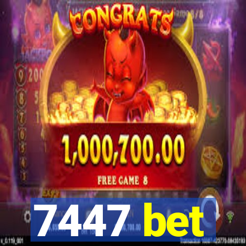 7447 bet
