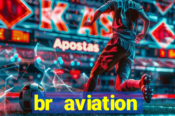 br aviation trabalhe conosco