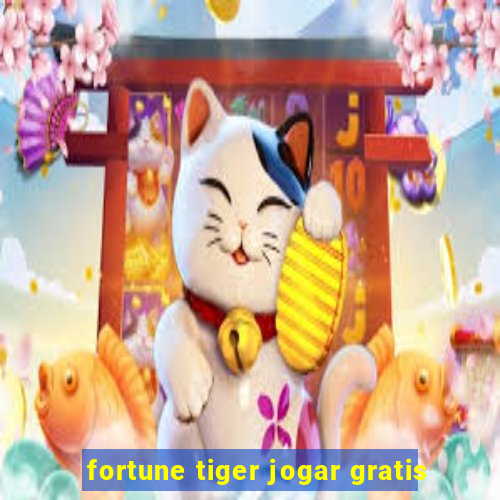 fortune tiger jogar gratis