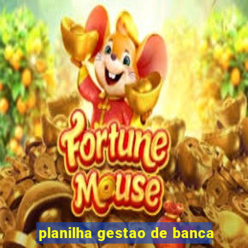planilha gestao de banca