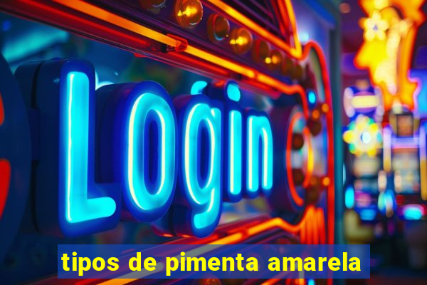 tipos de pimenta amarela