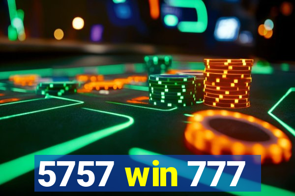 5757 win 777