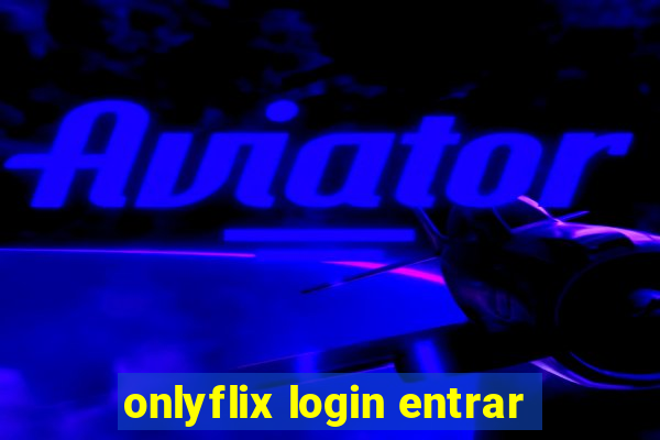 onlyflix login entrar