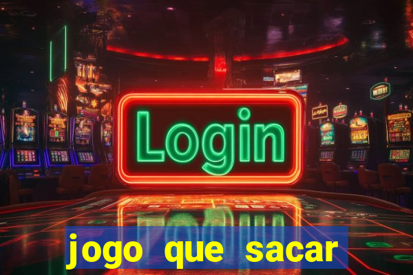 jogo que sacar dinheiro de verdade