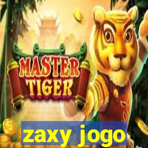 zaxy jogo