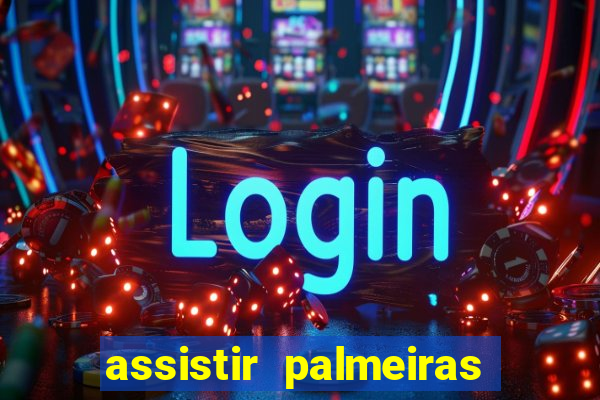 assistir palmeiras x botafogo multicanais