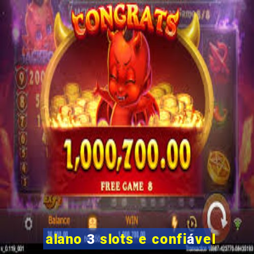 alano 3 slots e confiável
