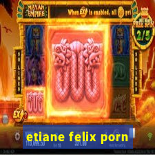 etiane felix porn
