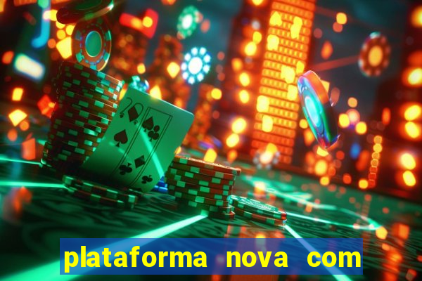 plataforma nova com bonus de cadastro sem deposito