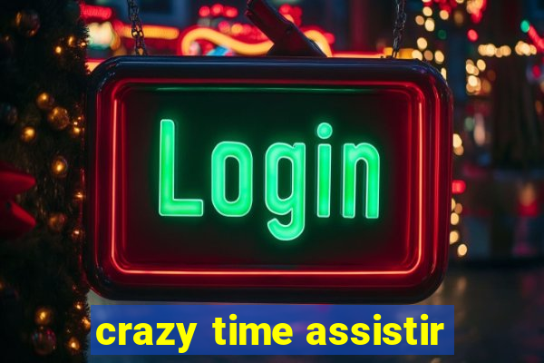 crazy time assistir