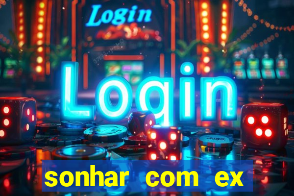 sonhar com ex namorado no jogo do bicho