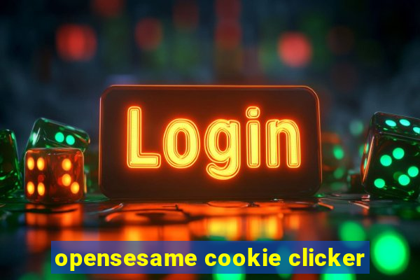 opensesame cookie clicker